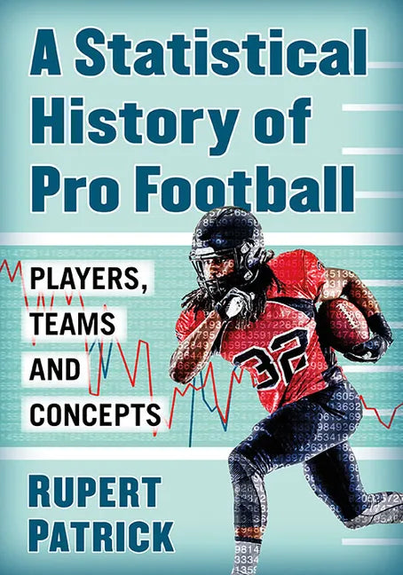 A Statistical History of Pro Football: Players, Teams and Concepts - Paperback