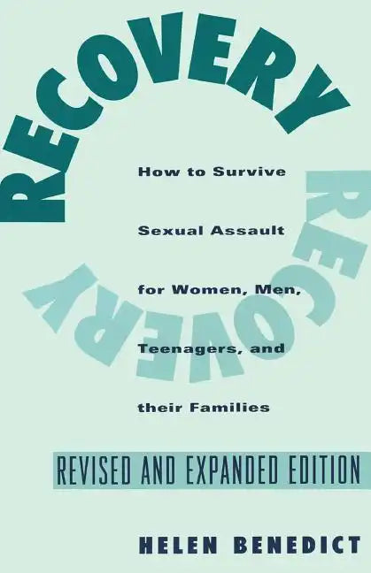 Recovery: How to Survive Sexual Assault for Women, Men, Teenagers, and Their Friends and Family - Paperback