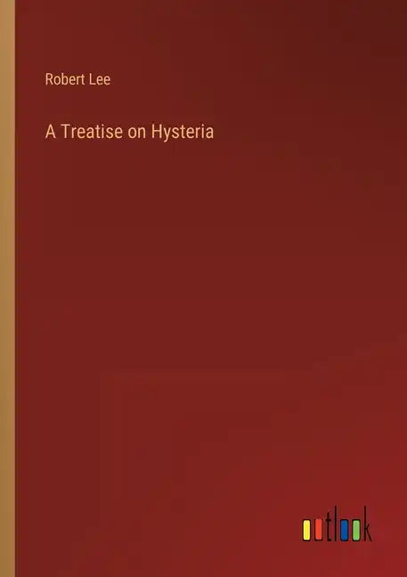 A Treatise on Hysteria - Paperback