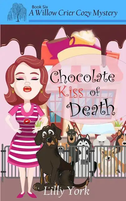 Chocolate Kiss of Death (a Willow Crier Cozy Mystery Book 6) - Paperback