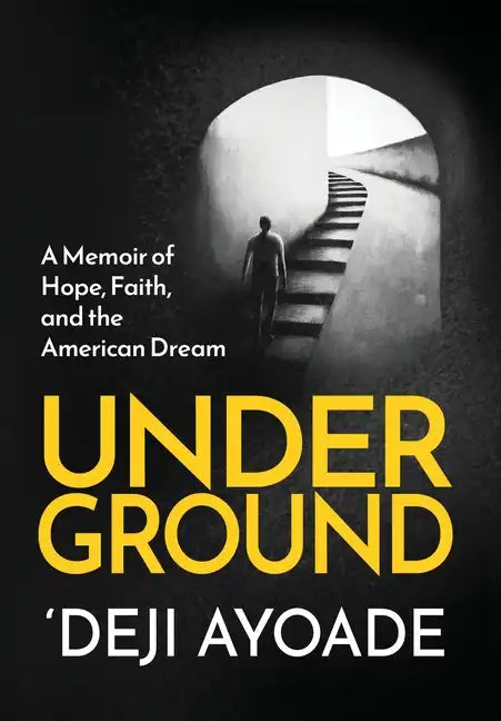 Underground: A Memoir of Hope, Faith, and the American Dream - Color Interior (Hardcover Dust Jacket) - Hardcover