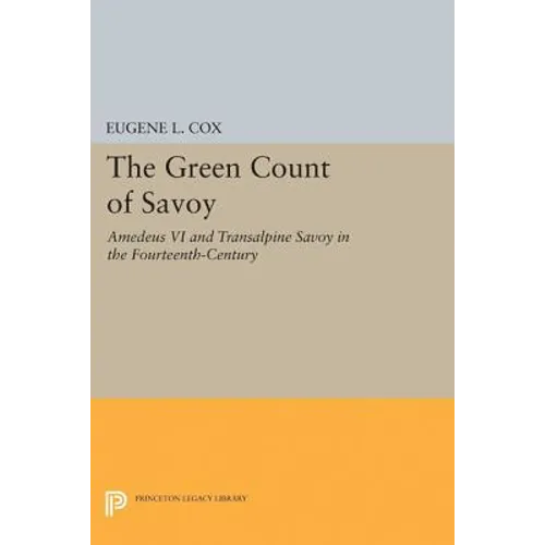 The Green Count of Savoy: Amedeus VI and Transalpine Savoy in the Fourteenth-Century - Paperback
