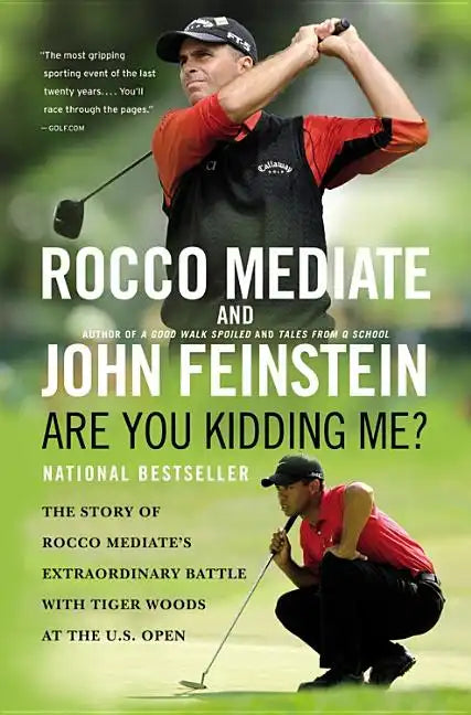 Are You Kidding Me?: The Story of Rocco Mediate's Extraordinary Battle with Tiger Woods at the Us Open - Paperback