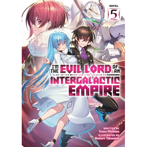 I'm the Evil Lord of an Intergalactic Empire! (Light Novel) Vol. 5 - Paperback