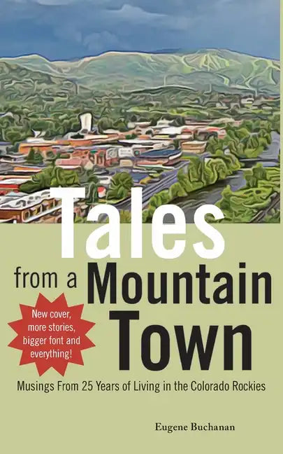 Tales from a Mountain Town: Musings from 25 years of living in the Colorado Rockies - Paperback
