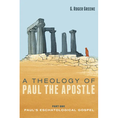 A Theology of Paul the Apostle, Part One: Paul's Eschatological Gospel - Paperback