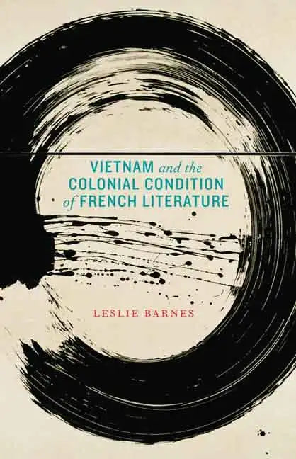 Vietnam and the Colonial Condition of French Literature - Hardcover