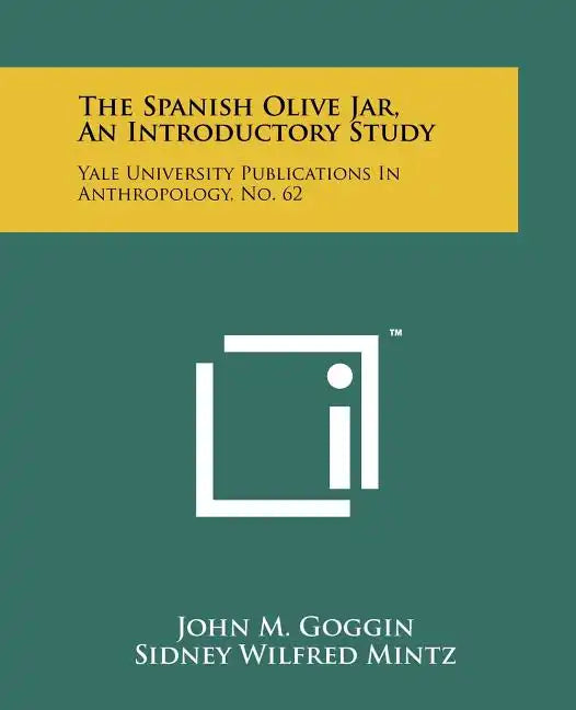 The Spanish Olive Jar, An Introductory Study: Yale University Publications In Anthropology, No. 62 - Paperback