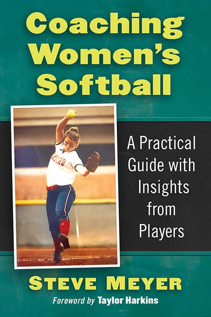 Coaching Women's Softball: A Practical Guide with Insights from Players - Paperback