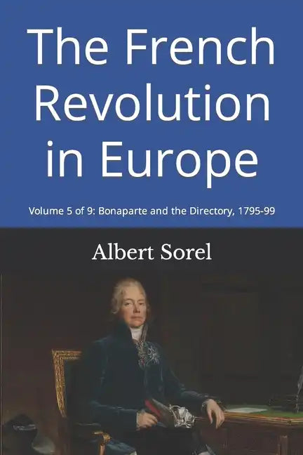 The French Revolution in Europe: Volume 5 of 9: Bonaparte and the Directory, 1795-99 - Paperback