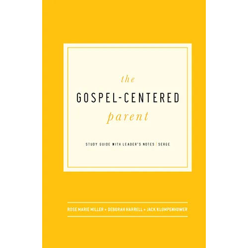 The Gospel-Centered Parent: Study Guide with Leader's Notes - Paperback