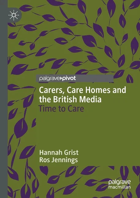 Carers, Care Homes and the British Media: Time to Care - Paperback