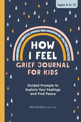 How I Feel: Grief Journal for Kids: Guided Prompts to Explore Your Feelings and Find Peace - Paperback