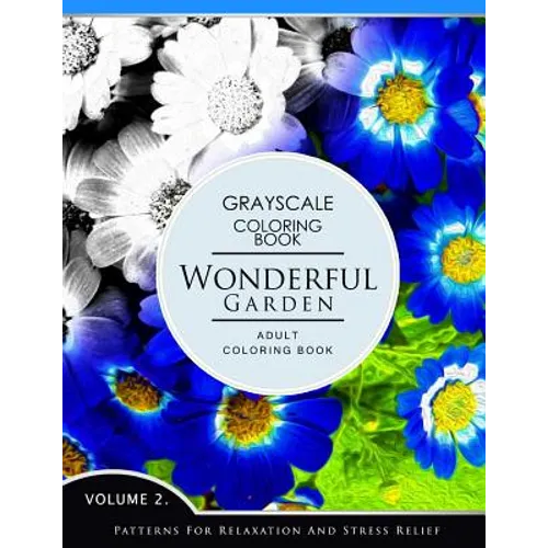Wonderful Garden Volume 2: Flower Grayscale coloring books for adults Relaxation (Adult Coloring Books Series, grayscale fantasy coloring books) - Paperback