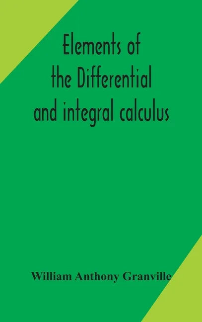 Elements of the differential and integral calculus - Hardcover