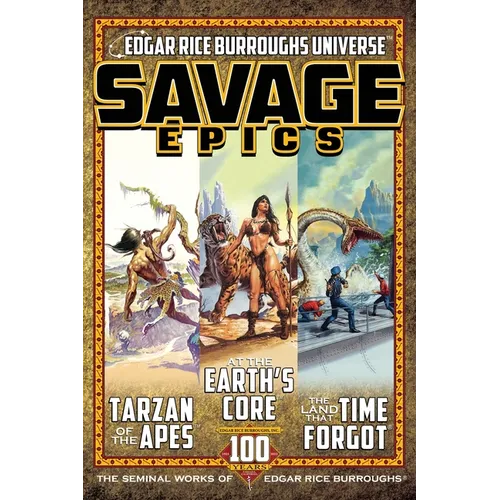 Savage Epics: The Seminal Works of Edgar Rice Burroughs - Paperback