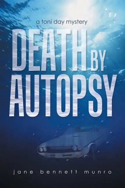 Death by Autopsy: A Toni Day Mystery - Paperback