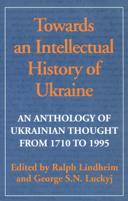 Towards an Intellectual History of Ukraine: An Anthology of Ukrainian Thought from 1710 to 1995 - Paperback