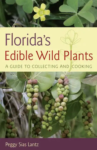 Florida's Edible Wild Plants: A Guide to Collecting and Cooking - Paperback