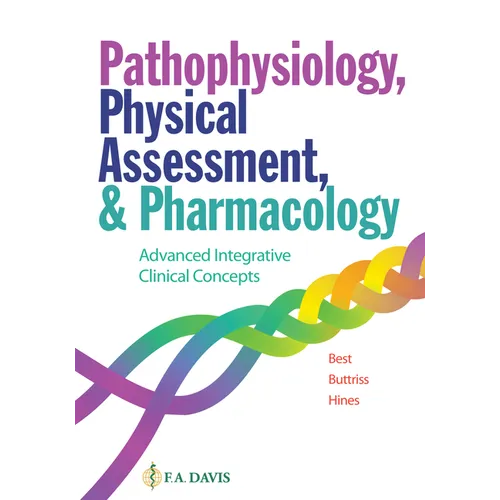 Pathophysiology, Physical Assessment, and Pharmacology: Advanced Integrative Clinical Concepts - Paperback