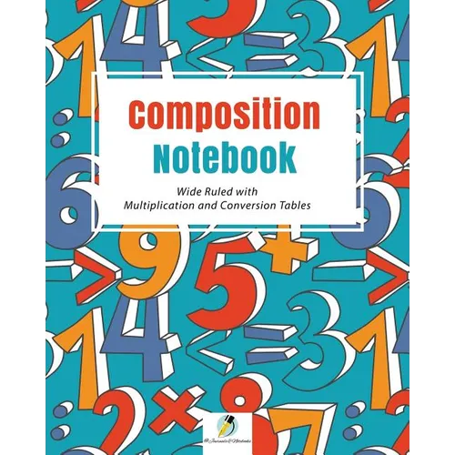 Composition Notebook Wide Ruled with Multiplication and Conversion Tables - Paperback