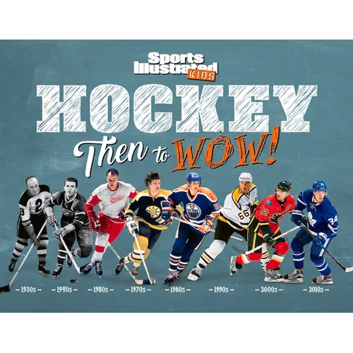 Hockey: Then to Wow! - Hardcover