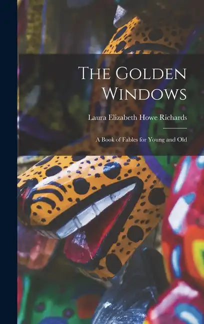 The Golden Windows: A Book of Fables for Young and Old - Hardcover