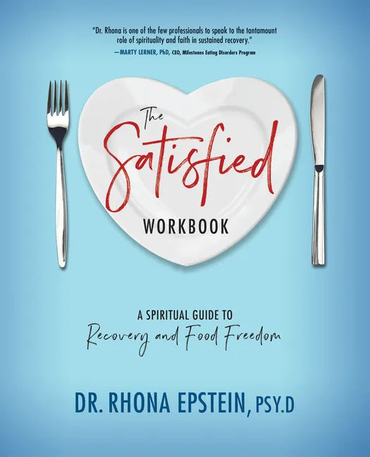 The Satisfied Workbook: A Spiritual Guide to Recovery and Food Freedom - Paperback
