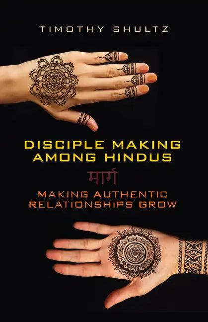 Disciple Making among Hindus: Making Authentic Relationships Grow - Paperback