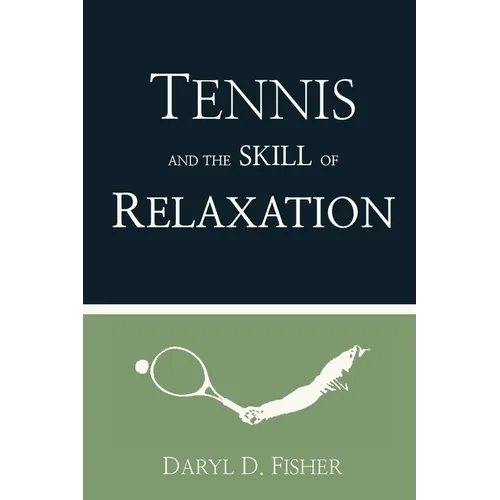 Tennis and the Skill of Relaxation - Paperback