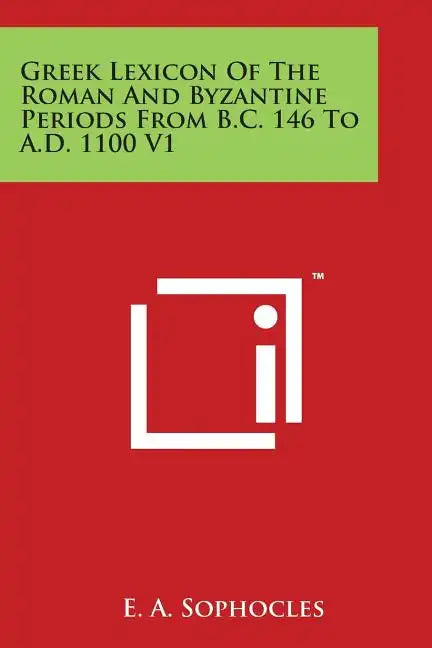 Greek Lexicon Of The Roman And Byzantine Periods From B.C. 146 To A.D. 1100 V1 - Paperback