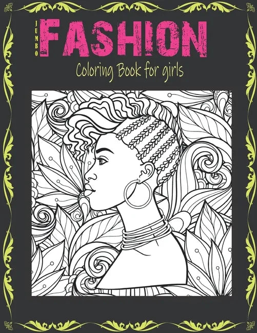Jumbo Fashion Coloring Book for Girls: Over 40 Beauty Fun Fashion and Fresh Styles For Adults, Teens, and Girls of All Ages / Color Me Fashion & beaut - Paperback