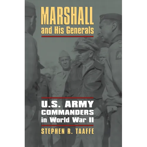 Marshall and His Generals: U.S. Army Commanders in World War II - Paperback