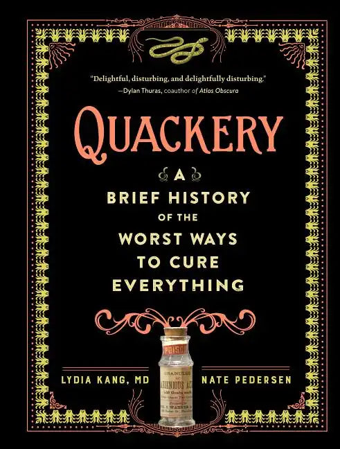 Quackery: A Brief History of the Worst Ways to Cure Everything - Hardcover