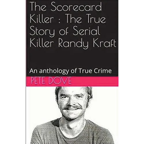 The Scorecard Killer: The True Story of Serial Killer Randy Kraft - Paperback