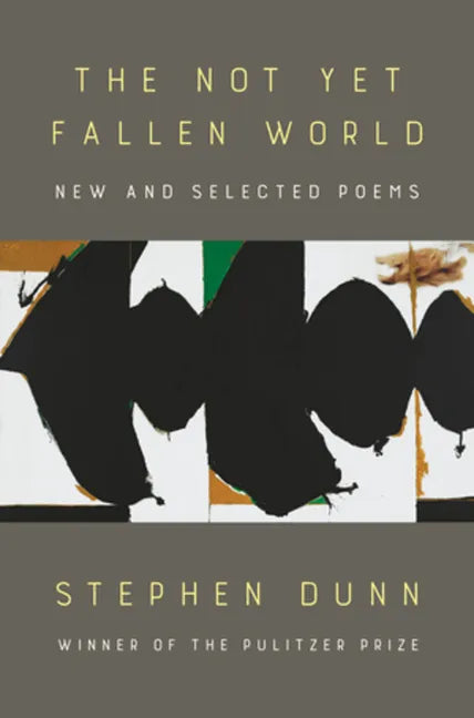The Not Yet Fallen World: New and Selected Poems - Hardcover