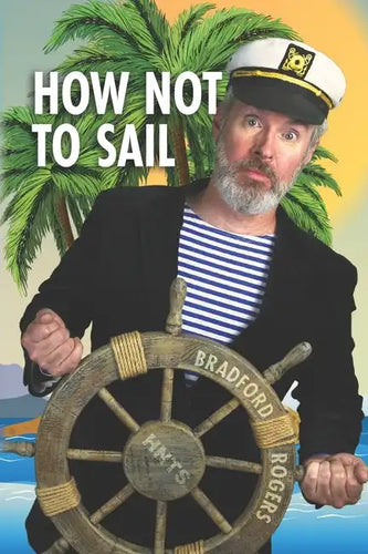 How Not To Sail: Screwing up is part of cruising. Let me show you how! - Paperback