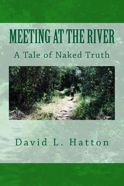Meeting at the River: A Tale of Naked Truth - Paperback