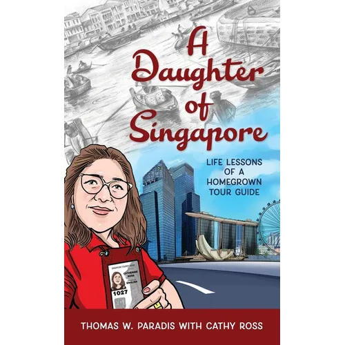 A Daughter of Singapore: Life Lessons of a Homegrown Tour Guide - Paperback