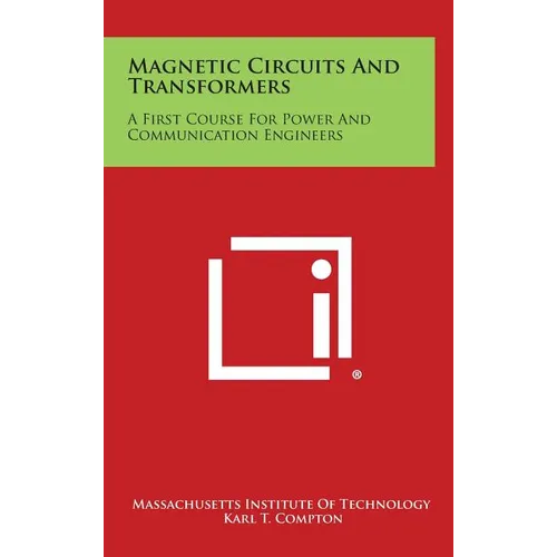 Magnetic Circuits And Transformers: A First Course For Power And Communication Engineers - Hardcover