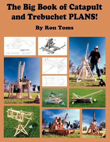 The Big Book of Catapult and Trebuchet Plans! - Paperback