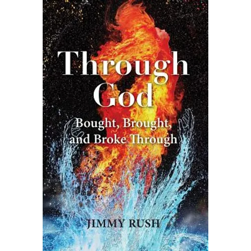 Through God: Bought, Brought, and Broke Through - Hardcover