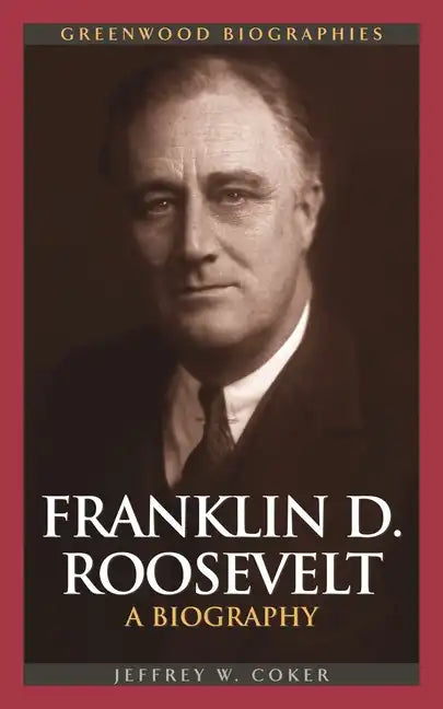 Franklin D. Roosevelt: A Biography - Hardcover