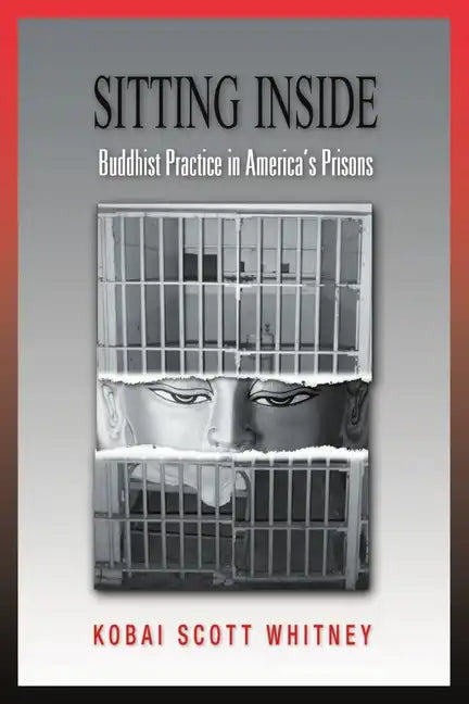 Sitting Inside: Buddhist Practice in America's Prisons - Paperback