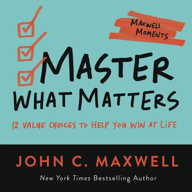 Master What Matters: 12 Value Choices to Help You Win at Life - Paperback