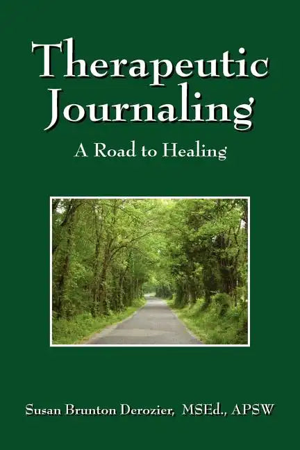 Therapeutic Journaling: A Road to Healing - Paperback