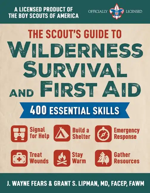 The Scout's Guide to Wilderness Survival and First Aid: 400 Essential Skills--Signal for Help, Build a Shelter, Emergency Response, Treat Wounds, Stay - Paperback