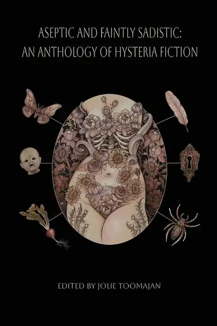Aseptic and Faintly Sadistic: An Anthology of Hysteria Fiction - Paperback