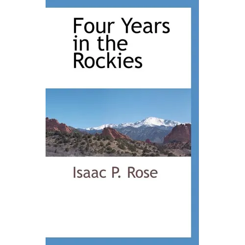 Four Years in the Rockies - Paperback