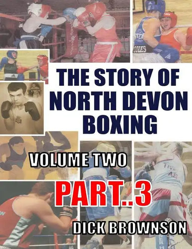 The Story of North Devon Boxing: Volume TWO, Part 3 - Paperback